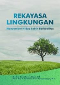 Rekayasa Lingkungan Menyambut Hidup Lebih Berkualitas