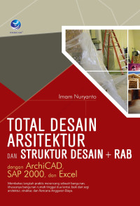 Total Desain Arsitektur dan Struktur Desain + RAB: Dengan ArchiCad SAP 2000, dan Excel