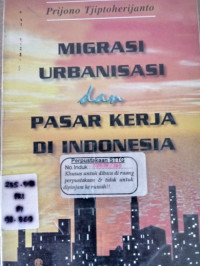 Migrasi Urbanisasi Dan Pasar Kerja Di Indonesia