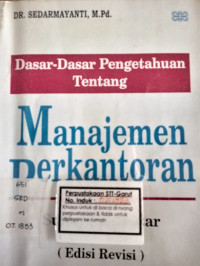 Dasar Dasar Pengetahuan Tentang Manajemen Perkantoran