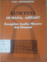 Kuncinya Dimana, Aisyah? Kumpulan Analisa Moneter dan Ekonomi