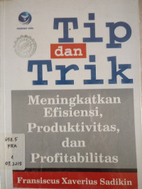 Tip dan Trik Meningkatkan Efisiensi, Produktivitas, dan Profitabilitas