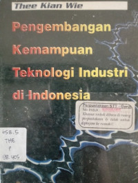 Pengembangan Kemampuan Teknologi Industri Di Indonesia