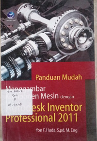 Panduan Mudah Menggambar Mesin dengan Autodesk Inventor Professional 2011