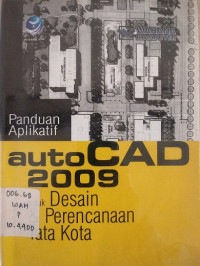 Panduan Aplikatif Auto CAD Untuk Desain Perencanaan Tata Kota