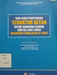 Tata Cara Perhitungan Struktur Beton Untuk Bangunan Gedung (SNI 03-2847-2002) Dilengkapi Penjelasan (S2002)