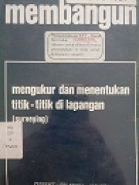 Membangun, Mengukur dan Menentukan Titik-titik di Lapangan