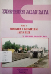 Konstruksi jalan raya .Buku 3 Struktur & konstruksi jalan raya