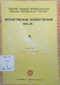 Dasar-dasar Pengetahuan Dalam Pekerjaan Teknik Konstruksi-konstruksi Baja jilid 1 & 2