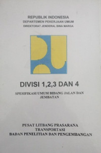 DIVISI 1,2,3, dan 4  Sfesipikasi Umum Bidang Jalan Dan Jembatan