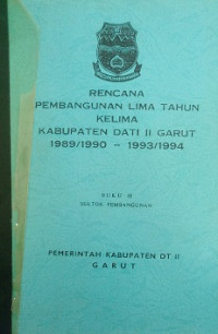 Rencana Pembangunan Lima Tahun Kelima Kabupaten Dati II Garut 1989/1990-1993/1994