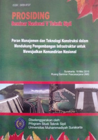 Prosiding Seminar Nasional V Teknik Sipil : Peran Manajemen Dan Teknologi Konstruksi Dalam Mendukung Pengembangan Infrastruktur Untuk Mewujudkan Kemandirian Nasional