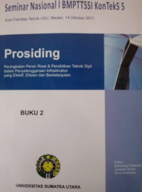 Prosiding Buku 2 Peningkatan Peran Riset & Pendidikan Teknik Sipil Dalam Penyelenggaraan Infrastruktur Yang Efektif, Efisien dan Berkelanjutan