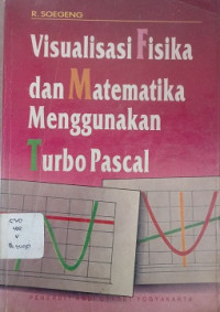 Fisualisi fisika dan matematika menggunakan turbo pascal