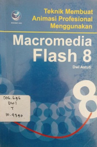 Teknik Membuat Animasi Profesional Menggunakan Macropmedia Flash 8