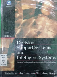 Decision Support Systems and Intelligent Systems (Sistem Pendukung Keputusan dan Sistem Cerdas) Jilid 2