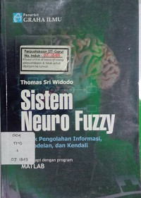 Sistem Neuro Fuzzy Untuk Pengolahan Informasi, Pemodelan Kendali Dilengkapi Dengan Program Matlab.