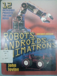 Robots androids and animatrons: 12 Incredible projects you can build