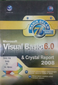 Mahir dalam 7 hari Microsoft Visual Basic 6.0 & Crystal Report 2008