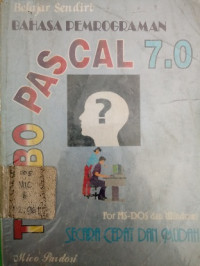 Belajar Sendiri Bahasa Pemrograman Pascal 7.0 For MS-DOS dan Windows Secara Cepat dan Mudah