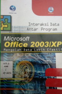 Interaksi Data Antar Program Microsoft Office 2003/XP Mengolah Data Lebih Efektif