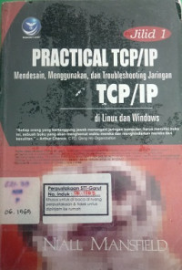 Practical TCP/Ip Mendesain, Menggunakan, dan Troublleshooting Jaringan di Linux dan Windows jilid 1