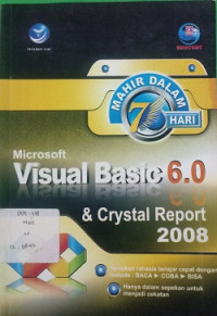 Mahir Dalam 7 Hari MICROSOFT VISUAL BASIC 6.0 & CRYSTAL REPORT 2008