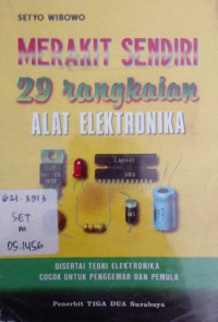 Merakit Sendiri 29 Rangkaian Alat Elektronika