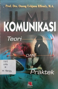 Ilmu Komunikasi: teori dan praktek