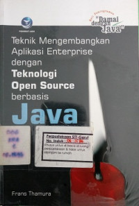 Teknik Mengembangkan Aplikasi Enterprise dengan Teknologi Open Source Berbasis Java