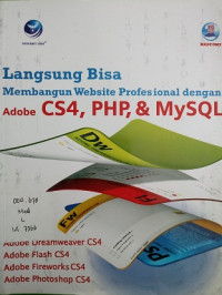 Langsung Bisa Membangun Website Profesional dengan Adobe CS4, PHP, & MySQL