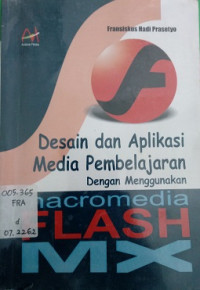 Desain dan Aplikasi Media Pembelajaran Dengan Menggunakan Macromedia Flash MX