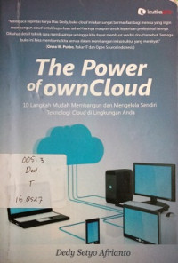 The Power Of Own Cloud : 10 Langkah Mudah Membangun dan Mengelola Sendiri Teknologi Cloud di Lingkungan Anda