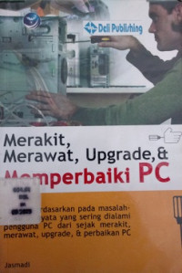 Merakit, Merawat, Upgrade, & Memperbaiki PC