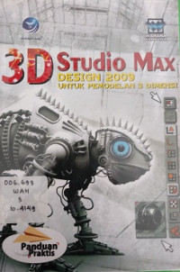 Panduan Praktis 3D Studio Max Design 2009 Untuk Pemodelan 3 Dimensi