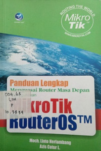 Panduan Lengkap Menguasai Router Masa Depan Menggunakan Mikrotik RouterOS TM