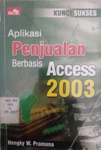 Kunci Sukses Aplikasi Penjualan Berbasis Access 2003