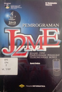 Pemrograman J2ME (Belajar Cepat Pemrograman Perangkat Telekomunikasi Mobile)