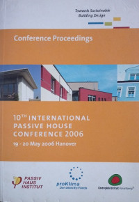 Conference Proceedings 10Th International Passive House Conference 2006