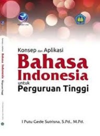 Konsep dan Aplikasi Bahasa Indonesia untuk Perguruan Tinggi