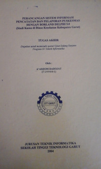 Perancangan Sistem Informasi Pencatatan dan Pelaporan Puskesmas dengan BORLAND DELPHI 5.0 (Studi Kasus di Dinas Kesehatan Kabupaten Garut)