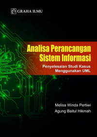 Analisis Perancangan Sistem informasi: Penyelesaian Studi Kasus Menggunakan UML