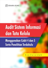 Audit Sistem Informasi dan Tata Kelola : Menggunakan Cobit 4 & 5 serta penelitian terdahulu