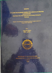 Analisis Manajemen Risiko Pelaksanaan Proyek Kontruksi ( Studi Kasus Thee Matic Mall Dan Hotel Majalaya Kabupaten Bandung )