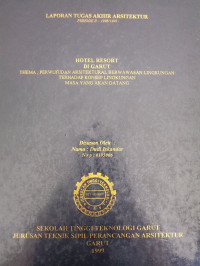 Hotel Resort Di Garut Thema: Perwujudan Arsitektur Berwawasan Lingkungan Terhadap Konsep Lingkungan Masa Yang Akan Datang.