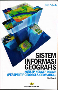 Sistem Informasi Geografis : Konsep - Konsep Dasar (Perspektif Geodesi & Geomatika)