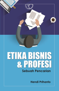 Etika Bisnis & Profesi Sebuah Pencarian