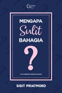 Mengapa Sulit Bahagia?