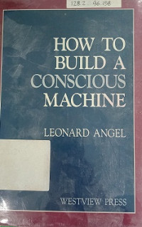 How To Build A Conscious Machine