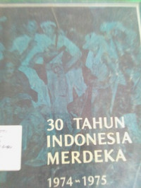 30 Tahun Indonesia Merdeka 1974-1975